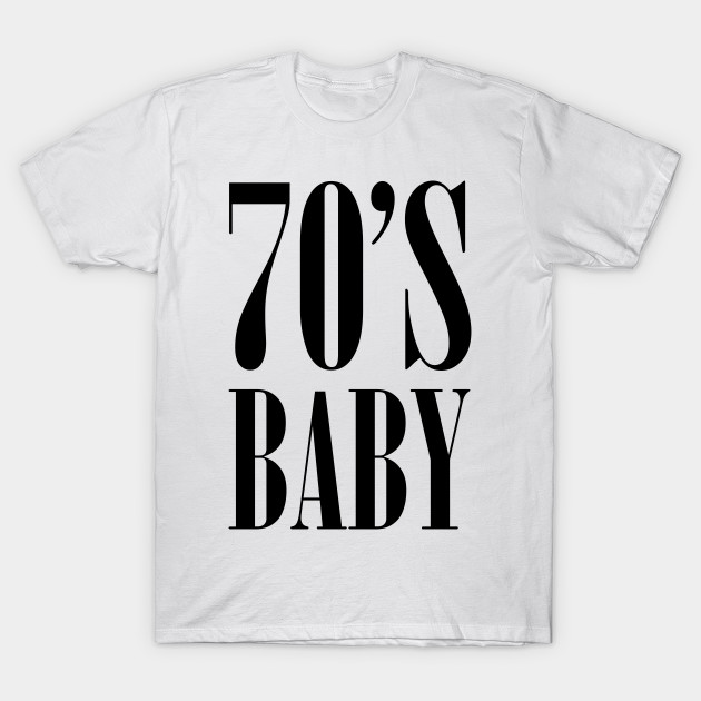 70 S Baby Baby T Shirt Teepublic