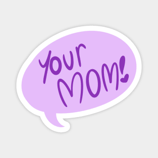 Your MOM! (Just Text) Magnet