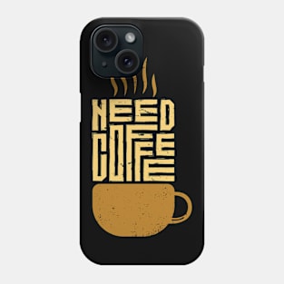 Need Coffee Quote Phone Case