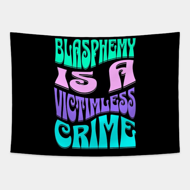 Blasphemy is a Victimless Crime Atheist Anti Religion Tapestry by Lavender Celeste