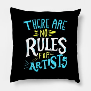 There Are No Rules For Artists Pillow