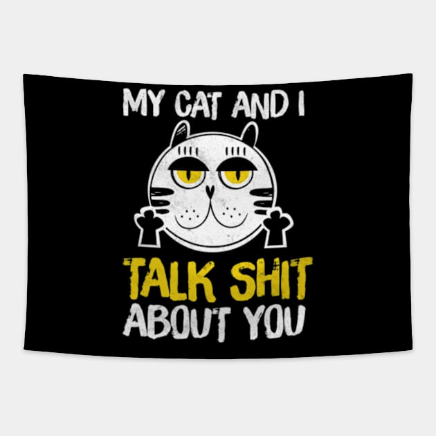 My Cat And I Talk About You Shirt Funny Cat Lovers Shirt Tapestry by AstridLdenOs