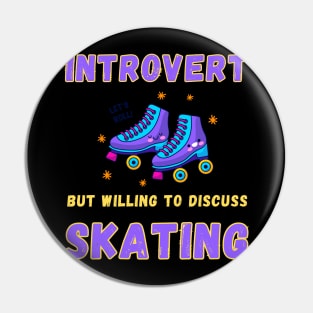 Introvert but willing to discuss skating Pin