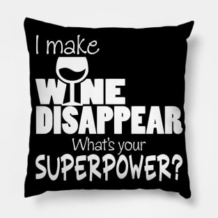 I Make Wine Disappear What's Your Superpower? Pillow