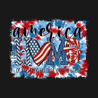 Home Of The Free Because Of The Brave 4 Th Of July T-Shirt