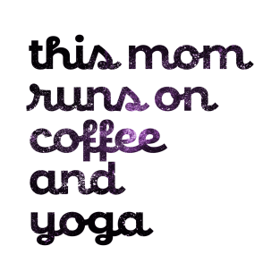 This Mom Runs On coffee and yoga T-Shirt