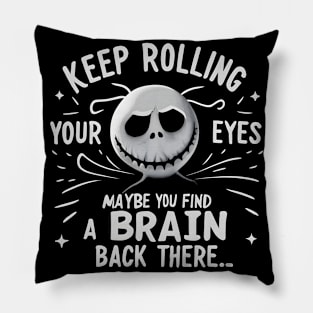 Keep Rolling Maybe You'll Find a Brain Back Here Pillow