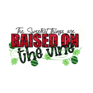 The sweetest things are raised on the vine; watermelon patch design T-Shirt