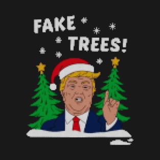 fake trees ! trump ugly sweater T-Shirt