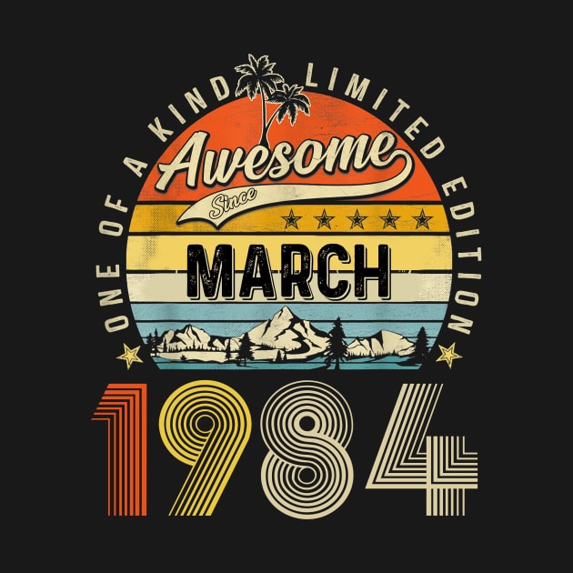 Awesome Since March 1984 Vintage 39th Birthday by Brodrick Arlette Store