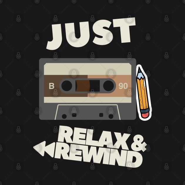 Just Relax and Rewind by Goodprints