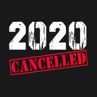 2020 Cancelled T-Shirt