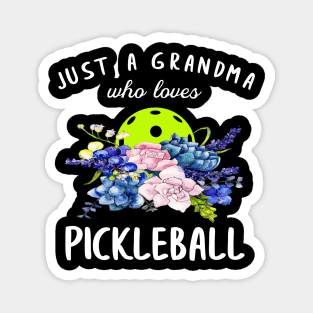 Just a Grandma Who Loves Pickleball Flower Floral Magnet