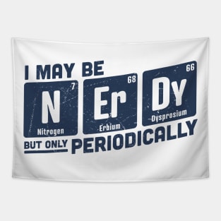 I May be Nerdy But Only Periodically Tapestry