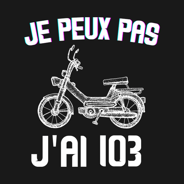 Je Peux Pas J'ai 103 Mobylette by soufyane