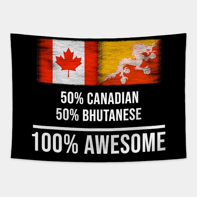 50% Canadian 50% Bhutanese 100% Awesome - Gift for Bhutanese Heritage From Bhutan Tapestry by Country Flags