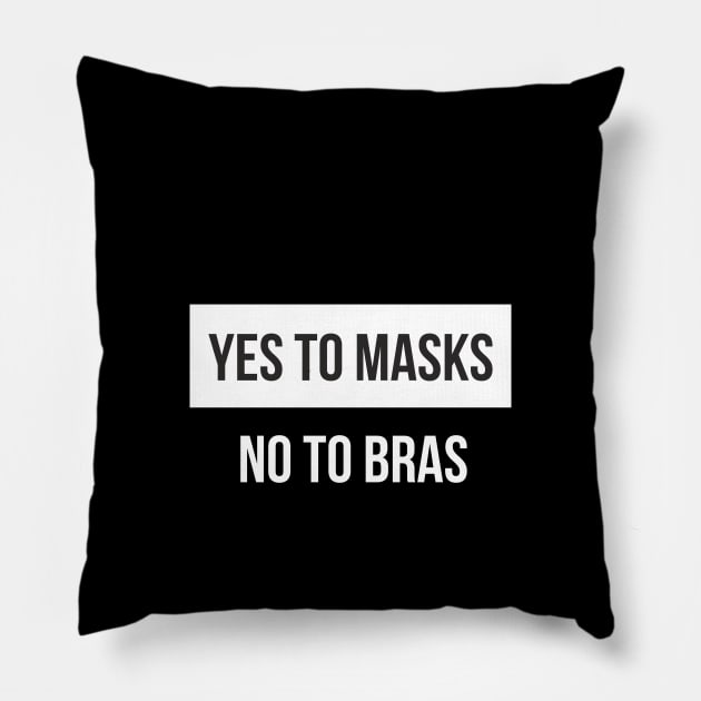 YES TO MASKS, NO TO BRAS. Pillow by Bombastik