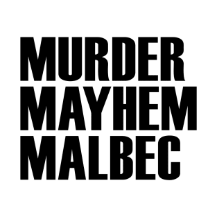 Murder Mayhem Malbec T-Shirt