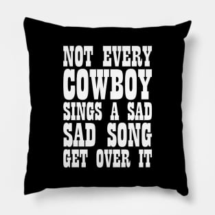 Sarcastic Slogan Not Every Cowboy Sings Sad Song Tee Pillow