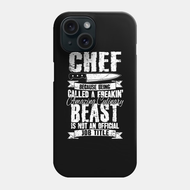 Chef because being called a freakin' amazing culinary beast is not an official job title Phone Case by captainmood