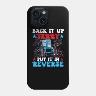 Back Up Terry Put It In Reverse Firework Funny 4th Of July Independence Day Phone Case