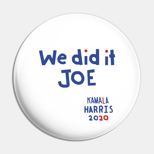 We Did It Joe says Kamala Harris Pin by ellenhenryart