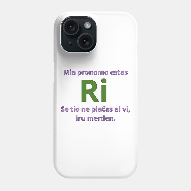 Mia pronomo estas ri. Se tio ne plaĉas al vi, iru merden. Phone Case by dikleyt