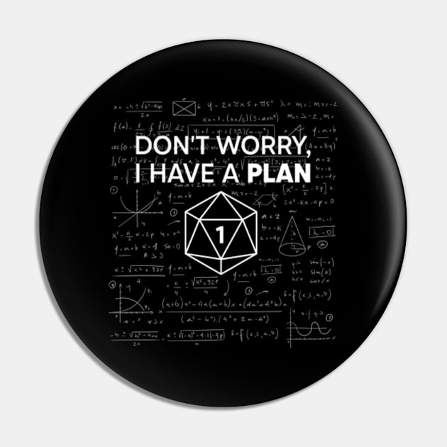 Don't Worry i Have A Plan Pin by RiseInspired