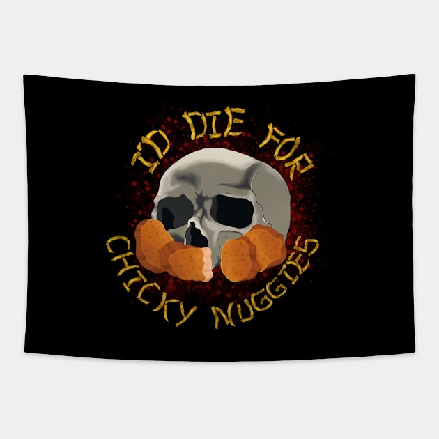 I'd Die For Chicky Nuggies Tapestry by WolfCommander