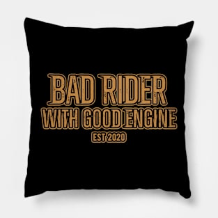 Bad Rider With Good Engine Pillow