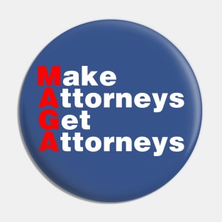 MAGA : Make Attorneys Get Attorneys Pin