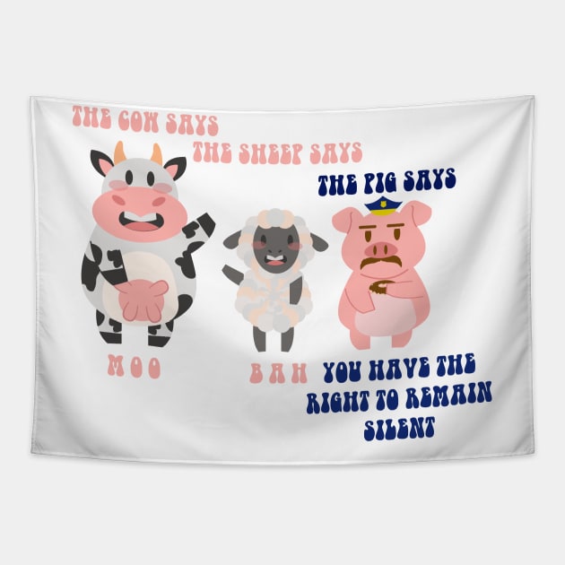 THE PIG SAYS YOU HAVE THE RIGHT TO REMAIN SILENT Tapestry by remerasnerds