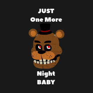 five nights at freddys - Just one more Night T-Shirt