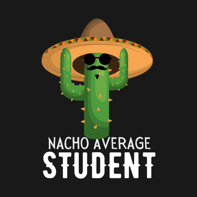 Nacho Average student Humor Gift idea for students. by yassinebd