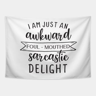 I am just an awkward foul-mouthed sarcastic delight Tapestry