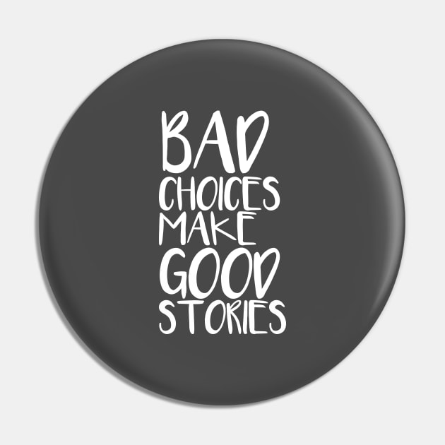 Bad choices make good stories Pin by hsf