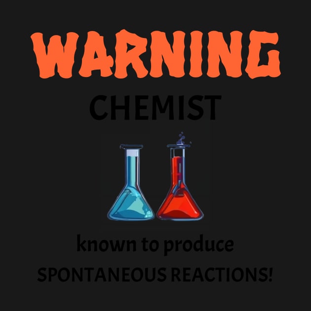 Chemist Known to Produce Spontaneous Reactions by FreakyTees