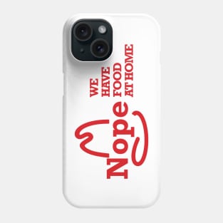 We have food at home Phone Case