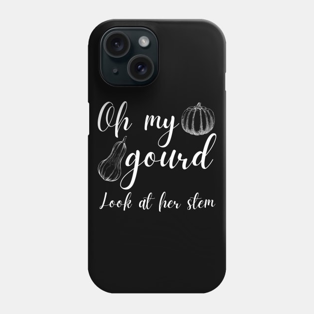 Oh My Gourd Look at Her Stem Funny Gourd Pun Phone Case by MalibuSun