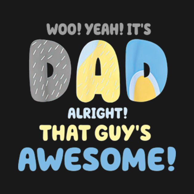 It's Dad Alright That Guy's Awesome Funny Quote Father Day by Mimimoo