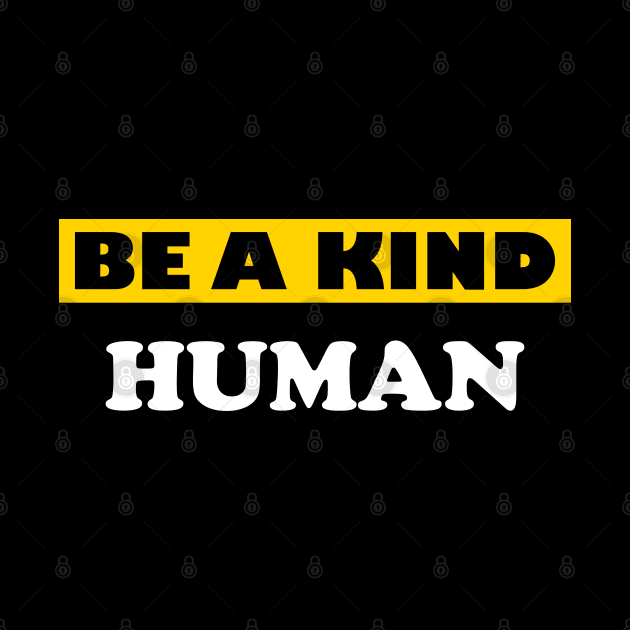 Be a Kind Human by DMJPRINT