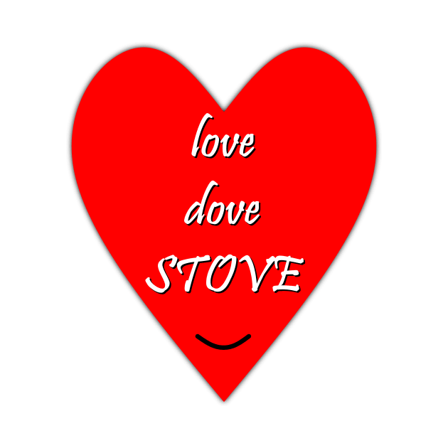 Love dove stove funny lovers quote by FranciscoCapelo