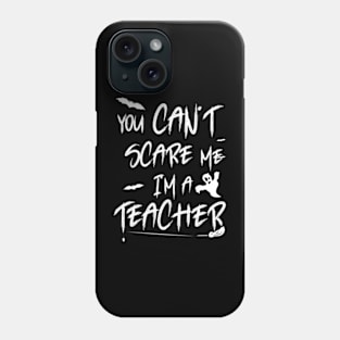 you can't scare me i'm a teacher shirt halloween Phone Case