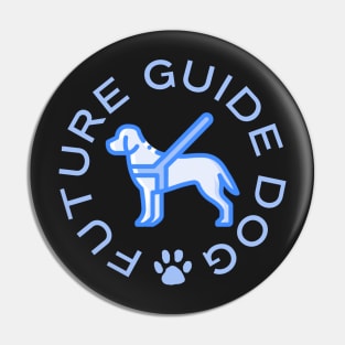 Future Guide Dog - Guide Dog For The Blind - Dog Training - Working Dog - Blue Design for Dark Background Pin