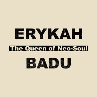 Erykah Badu - The Queen of Neo-Soul T-Shirt