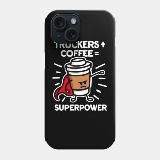 Truckers + coffee = superpower coffee mug gift Phone Case