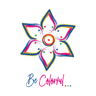 Be Colorful - Art work design for colorful peoples T-Shirt