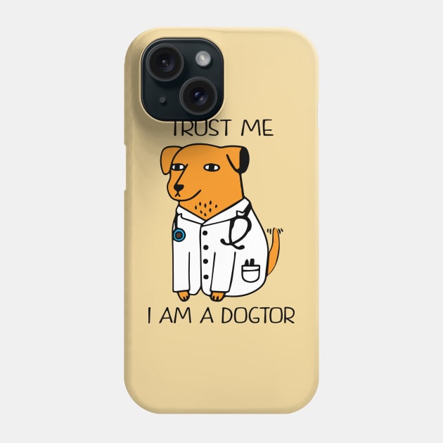 trust me i am a dogtor Phone Case by illustraa1