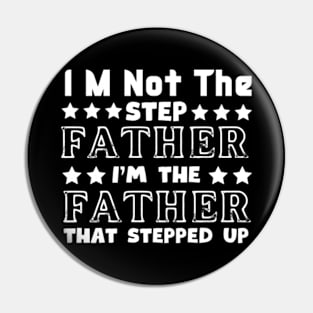 I'm not the step father i'm the father that stepped up Pin