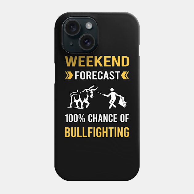 Weekend Forecast Bullfighting Bullfight Bullfighter Phone Case by Good Day